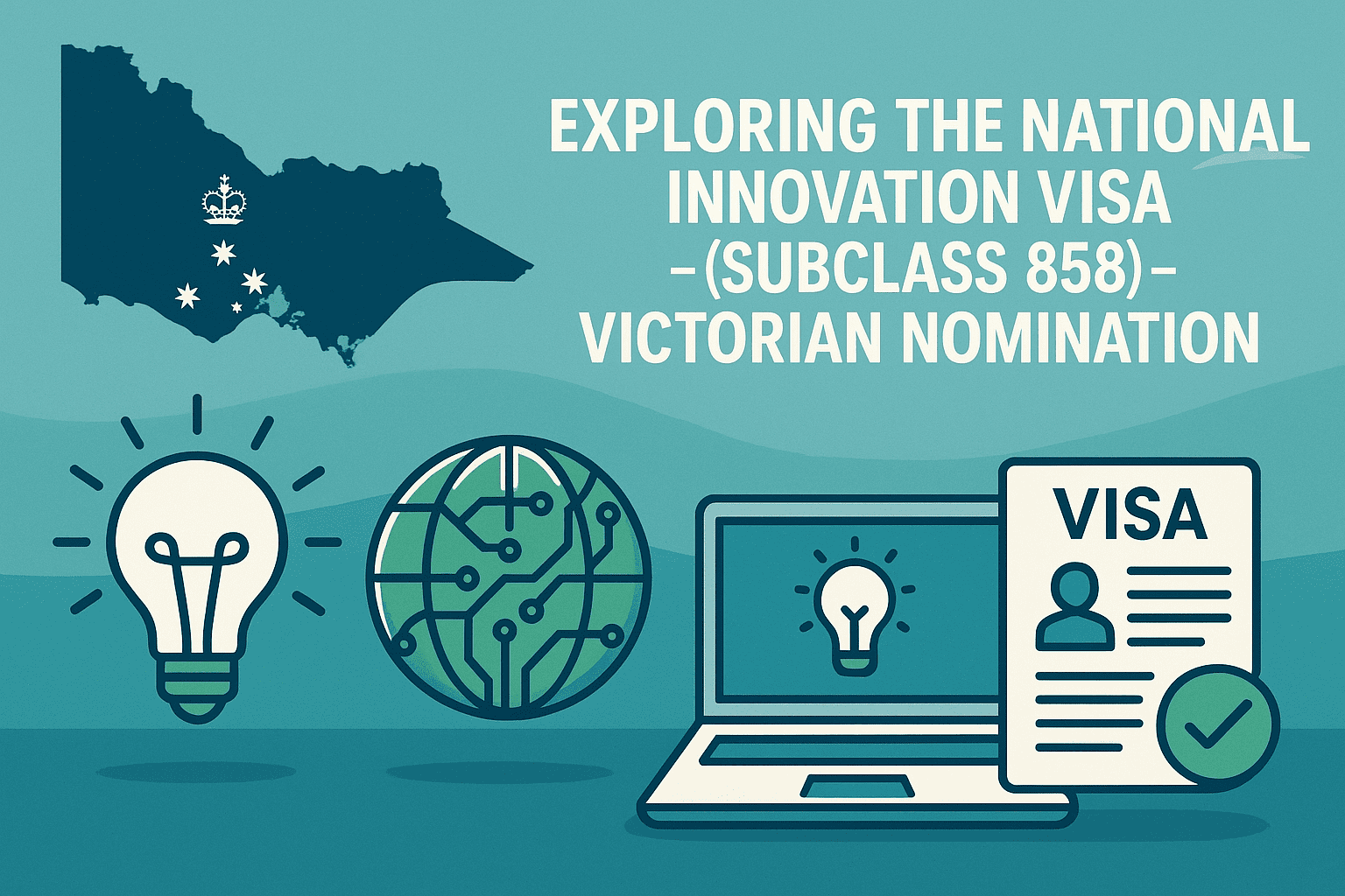 Exploring the National Innovation Visa (Subclass 858) – Victorian Nomination
